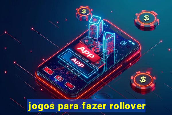 jogos para fazer rollover